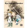 Image de Bye bye, my brother en occasion ou reconditionné