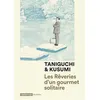 Image de Les Rêveries d'un gourmet solitaire Patrick Honnoré (Traduction), Jirô Taniguchi (Dessinateur), Jirô Taniguchi (Scénario), Masayuki Kusumi (Scénario), MASAYUKI KUSUMI / JIRO TANIGUCHI (Auteur)