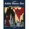 Image de Adèle et la Bête Jacques Tardi (Auteur), Jacques Tardi (Dessinateur), Jacques Tardi (Scénario)