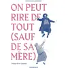 Image de On peut rire de tout (sauf de sa mère)