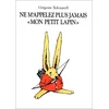 Image de Ne m'appelez plus jamais mon petit lapin en occasion ou reconditionné