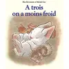 Image de À trois on a moins froid Michel Gay (Illustration), Elsa Devernois (Auteur)