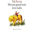 Image de Moi pas grand mais moi malin Yak Rivais (Auteur)