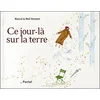 Image de Ce jour la sur la terre Desmet Neil (Auteur)