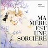 Image de Ma mere est une sorciere Desmet Neil (Auteur)
