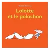 Image de Lolotte et le polochon Clothilde Delacroix (Auteur)