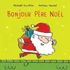 Image de Bonjour Père Noël Matthieu Maudet (Illustration), Michaël Escoffier (Auteur)