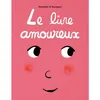 Image de Le livre amoureux Vincent Bourgeau (Illustration), Cédric Ramadier (Auteur)