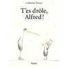 Image de T'es drôle, Alfred Catherine Pineur (Auteur)