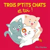 Image de Trois p'tits chats et toi ! Ella Charbon (Auteur)