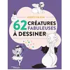 Image de 62 créatures fabuleuses à dessiner : un sketchbook pour tous les dessinateurs et les adeptes du doodling en occasion ou reconditionné