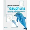 Image de Dessiner et peindre les dauphins et autres mammifères marins en occasion ou reconditionné