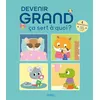 Image de Devenir grand ça sert à quoi ? (compilation) Sophie Bellier (Auteur), Collectif (Illustration)