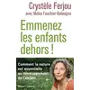Image de Emmenez les enfants dehors ! : comment la nature est essentielle au développement de l'enfant en occasion ou reconditionné