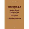 Image de Consultations en gynecologie obstetrique Michel-Henri Delcroix (Auteur), Conchita Gomez (Auteur), Jean-François d' Ivernois (Auteur)