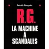 Image de RG, la machine à scandales Patrick Rougelet (Auteur)