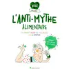 Image de L'Anti-mythe alimentaire Florence De Le Rue (Auteur), Emma Tissier (Illustration), Gigi (Présentateur)