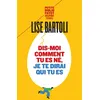 Image de Dis-moi comment tu es né, je te dirai qui tu es Lise Bartoli (Auteur)