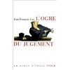 Image de L'ogre du jugement : les mots de la jurisprudence en occasion ou reconditionné