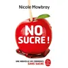 Image de No Sucre ! Nicole Mowbray (Auteur)