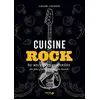 Image de Cuisine rock : 80 recettes inspirées des plus grands groupes du monde en occasion ou reconditionné