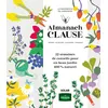 Image de Almanach Clause - 52 semaines de conseils pour un beau jardin 100% naturel Rosenn Le Page (Auteur), Agnès Guillaumin (Contributions), Sophie Humann (Contributions), Sylvie Ligny (Contributions), Noémie Vialard (Contributions), Elise Rousseau (Contributions), Guylaine Moi (Illustration)