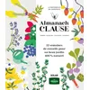 Image de Almanach Clause : semer, planter, cultiver, soigner, la référence du jardinier : 52 semaines de conseils pour un beau jardin 100 % naturel en occasion ou reconditionné