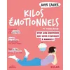 Image de Mon Cahier Kilos émotionnels Johanne Averdy (Auteur), Alice Wietzel (Illustration), Sophie Ruffieux (Illustration)