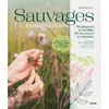 Image de Sauvages et comestibles - 50 plantes à cueillir, 50 recettes à cuisiner Mathilde Simon (Auteur), Marc-André Selosse (Préface)