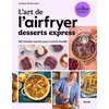Image de L'art de l'airfryer : desserts express : 102 recettes sucrées pour toute la famille en occasion ou reconditionné