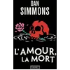 Image de L'Amour, la Mort Dan Simmons (Auteur), Monique Lebailly (Traduction), Monique Labailly (Traduction)