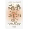 Image de Votre parole vaut de l'or - 25 règles pour convaincre Amélie Blanckaert (Auteur)