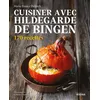 Image de Cuisiner avec Hildegarde de Bingen Marie-France Delpech (Auteur), Sandra Mahut (Photographie)