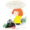 Image de Pourquoi tu pleux ? Anne Crahay (Illustration), Anne Crahay (Auteur)