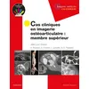 Image de Cas cliniques en imagerie ostéoarticulaire : membre supérieur Jean-Luc Drapé (Auteur)