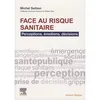 Image de Face au risque sanitaire Michel Setbon (Auteur)