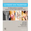 Image de Manuel de chirurgie du membre supérieur. Le poignet non traumatique : 10 interventions courantes : opérations pas-à-pas, pièges et gestion des échecs en occasion ou reconditionné