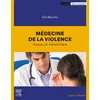 Image de Médecine de la violence pour le praticien Eric Baccino (Auteur), Philippe Lambert (Auteur)