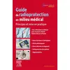 Image de Guide de radioprotection en milieu médical Yves-Sébastien Cordoliani (Auteur), Professeur Jean-François Chateil (Auteur), Hubert Ducou Le Pointe (Auteur)