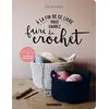 Image de A la fin de ce livre vous saurez faire du crochet : le b.a.-ba pour débuter : 18 modèles inratables en occasion ou reconditionné