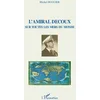 Image de L'amiral Decoux sur toutes les mers du monde : de l'école navale (1901) au gouvernement de l'Indochine (1940-1945) en occasion ou reconditionné