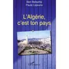 Image de L'Algérie, c'est ton pays Paule Lejeune (Auteur), Ben Belkahla (Auteur)