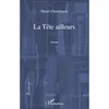 Image de La Tête ailleurs Henri Chambaud (Auteur)