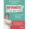 Image de Infirmière : je fais quoi après ? : spécialisations IDE, passerelles, reconversions en occasion ou reconditionné