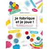 Image de Je fabrique et je joue ! : 20 recettes de matériel créatif écoresponsable et économique en occasion ou reconditionné