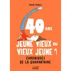 Image de 40 ans : jeune vieux ou vieux jeune ? Chroniques de la quarantaine Pauline Perrolet (Auteur)