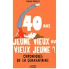 Image de 40 ans : jeune vieux ou vieux jeune ? Chroniques de la quarantaine en occasion ou reconditionné