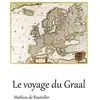 Image de Le voyage du Graal Mathieu de Bouteiller (Auteur)