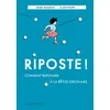 Image de Riposte ! Comment répondre à la bêtise ordinaire Jessie Magana (Auteur), Alain Pilon (Illustration)