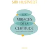 Image de Les Mirages de la certitude Siri Hustvedt (Auteur), Christine Le Boeuf (Traduction)